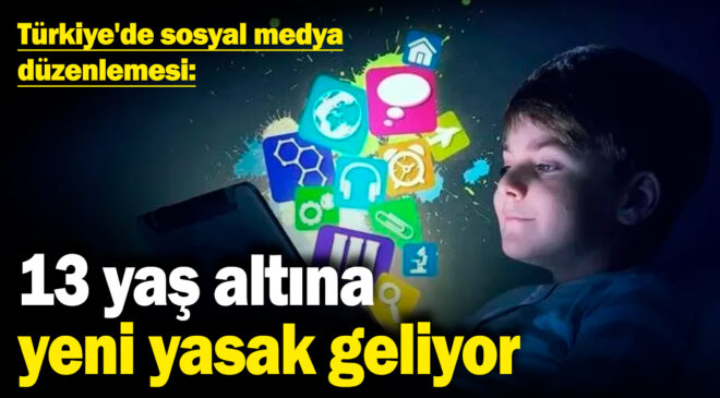 Türkiye’de sosyal medya düzenlemesi: 13 yaş altına yeni yasak geliyor