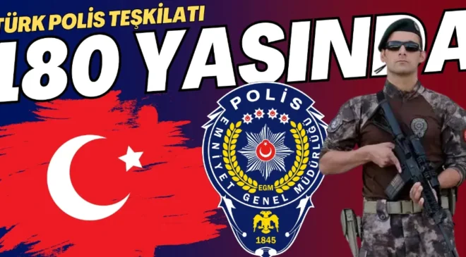 Türk Polis Teşkilatı 180 yaşında