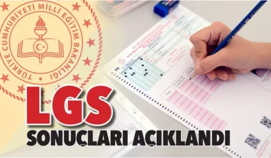 LGS merkezi sınav sonuçları açıklandı